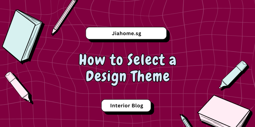 How to Select a Design Theme for My New Home in Singapore